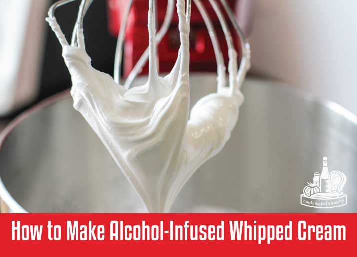 How to Make Alcohol-Infused Whipped Cream